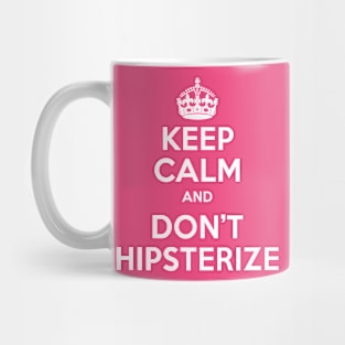 Keep Calm and don't hipsterize Mug